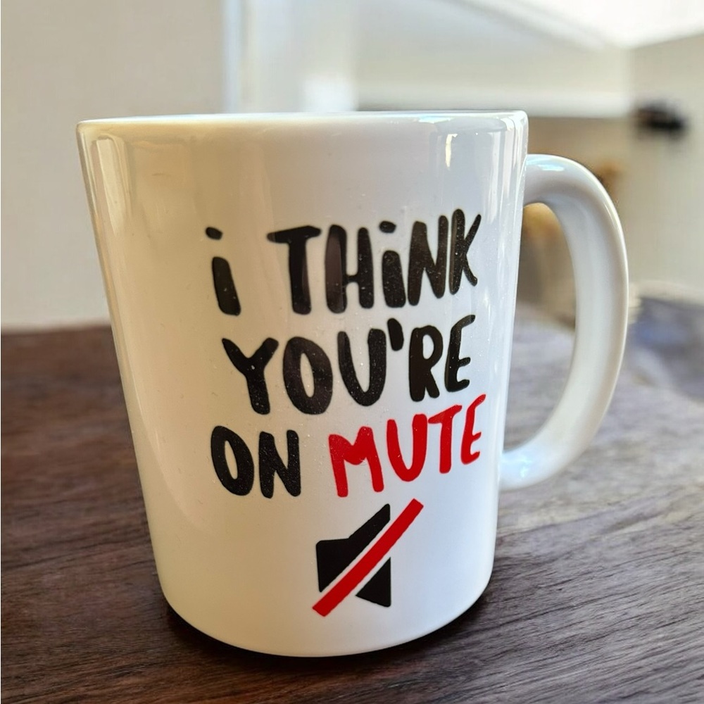 Novelty Coffee Mug New “I Think You’re On Mute” Funny Zoom Work Humor - Picture 1 of 3